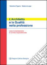 L'architetto e la qualità nella professione. Verso la realizzazione di un'idea imprenditoriale libro