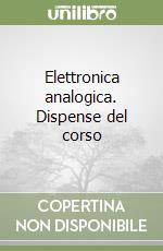 Elettronica analogica. Dispense del corso libro