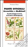 Piante officinali, aromatiche e medicinali. Aspetti bioagronomici aromatici e fitoterapeutici libro