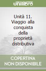 Unità 11. Viaggio alla conquista della proprietà distributiva libro