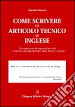 Come scrivere un articolo tecnico in inglese. Un repertorio di espressioni utili... e niente consigli del tipo: siate brevi e concisi libro