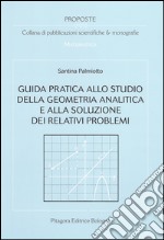 Guida pratica allo studio della geometria analitica e alla soluzione dei relativi problemi libro