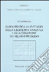 Guida pratica allo studio della geometria analitica e alla soluzione dei relativi problemi libro