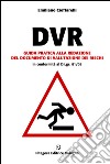 DVR. Guida pratica alla redazione del documento di valutazione dei rischi. Con CD-ROM libro