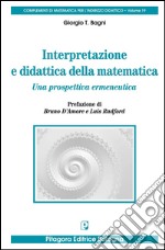 Interpretazione e didattica della matematica. Una prospettiva ermeneutica libro usato