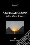 Archeoastronomia. Da Giza all'Isola di Pasqua libro