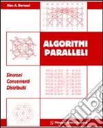 Algoritmi paralleli. Sincromi. Concorrenti. Distribuiti libro