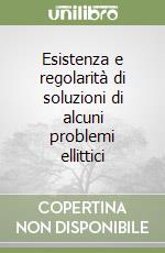 Esistenza e regolarità di soluzioni di alcuni problemi ellittici libro