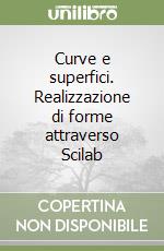 Curve e superfici. Realizzazione di forme attraverso Scilab