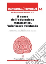 Il senso dell'educazione matematica. Valorizzare valutando libro