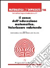 Il senso dell'educazione matematica. Valorizzare valutando libro