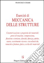 Esercizi di meccanica delle strutture. Caratterizzazione e proprietà dei materiali libro