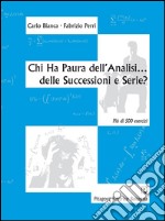 Chi ha paura dell'analisi... delle successioni e serie? libro