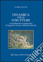 Dinamica delle strutture con fondamenti ed applicazioni di ingegneria sismica e dinamica aleatoria libro