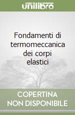 Fondamenti di termomeccanica dei corpi elastici