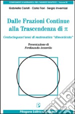 Dalle frazioni continue alla trascendenza di pigreco. Centocinquant'anni di matematica «dimenticata»