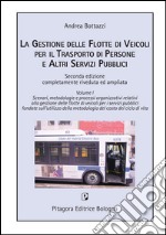 La gestione delle flotte di veicoli per il trasporto pubblico locale. Con CD-ROM. Vol. 1: Scenari, metodologia e processi organizzativi... libro