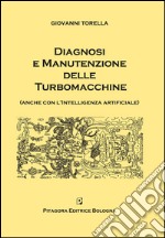 Diagnosi e manutenzione delle turbomacchine (anche con l'intelligenza artificiale) libro