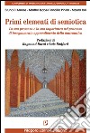 Primi elementi di semiotica. La sua presenza e la sua importanza nel processo di insegnamento-apprendimento della matematica libro