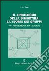 Il linguaggio della simmetria. La teoria dei gruppi libro