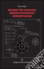 Imaging the conscious Riemann hypothesis demonstration libro