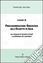 Lezioni di programmazione orientata agli oggetti in java con elementi di strutture di dati e architettura dei calcolatori