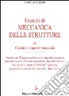 Esercizi di meccanica delle strutture. Vol. 4: Calcolo di componenti meccanici libro