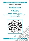 Cominciamo da zero. Domande, risposte e commenti per saperne di più sui perché della matematica (aritmetica e algebra) libro