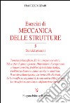 Esercizi di meccanica delle strutture. Vol. 5: Esercizi avanzati libro