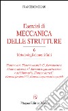 Esercizi di meccanica delle strutture. Vol. 6: Metodo degli elementi finiti libro