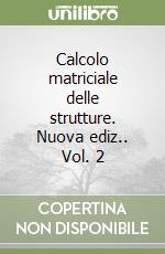 Calcolo matriciale delle strutture. Nuova ediz.. Vol. 2 libro