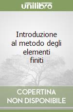 Introduzione al metodo degli elementi finiti libro