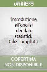 Introduzione all'analisi dei dati statistici. Ediz. ampliata libro