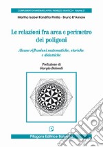 Le relazioni fra area e perimetro nei poligoni. Alcune riflessioni matematiche, storiche e didattiche libro