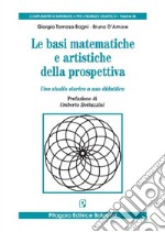 Le basi matematiche e artistiche della prospettiva. Uno studio storico a uso didattico libro