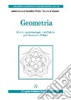 Geometria. Storia, epistemologia e didattica per la scuola di base libro