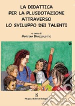 La didattica per la plusdotazione attraverso lo sviluppo dei talenti