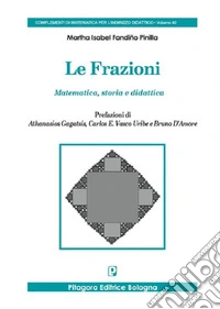 Le frazioni. Matematica, storia e didattica libro