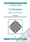 Le frazioni. Matematica, storia e didattica libro