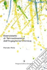 Eserciziario di termodinamica dell`ingegneria chimica libro usato