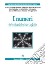 I numeri. Matematica, storia, giochi e curiosità, per una didattica corretta ed efficace libro