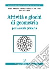 Attività e giochi di geometria per la scuola primaria libro