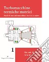 Turbomacchine termiche motrici. Stadio di una turbomacchina e turbine a vapore libro