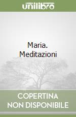 Maria. Meditazioni libro