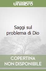 Saggi sul problema di Dio libro