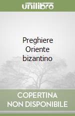 Preghiere Oriente bizantino libro