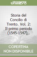 Storia del Concilio di Trento. Vol. 2: Il primo periodo (1545-1547),. libro