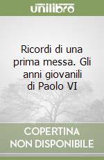 Ricordi di una prima messa. Gli anni giovanili di Paolo VI libro