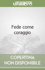 Fede come coraggio libro