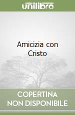 Amicizia con Cristo libro